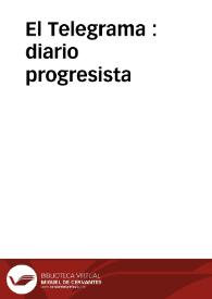 El Telegrama : diario progresista | Biblioteca Virtual Miguel de Cervantes