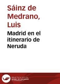 Portada:Madrid en el itinerario de Neruda / Luis Sáinz de Medrano