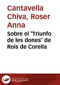 Portada:Sobre el \"Triunfo  de les dones\" de Roís de Corella / Roser Anna Cantavella Chiva