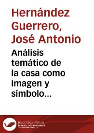 Análisis temático de la casa como imagen y símbolo literarios / José Antonio Hernández Guerrero