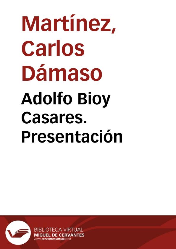 Adolfo Bioy Casares. Presentación / Carlos Dámaso Martínez | Biblioteca Virtual Miguel de Cervantes