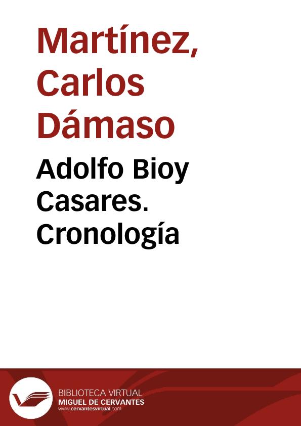 Adolfo Bioy Casares. Cronología / Carlos Dámaso Martínez | Biblioteca Virtual Miguel de Cervantes