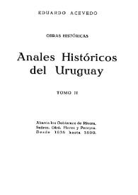 Más información sobre Anales históricos del Uruguay. Tomo 2. Abarca los Gobiernos de Rivera, Suárez, Giró, Flores y Pereyra. Desde 1838 hasta 1860 / Eduardo Acevedo