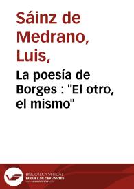 Portada:La poesía de Borges :  \"El otro, el mismo\" / Luis Sáinz de Medrano Arce