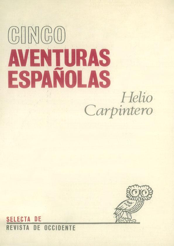 Cinco aventuras españolas : (Ayala, Laín, Aranguren, Ferrater, Marías) / Helio Carpintero | Biblioteca Virtual Miguel de Cervantes