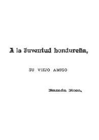 Portada:A la juventud hondureña / su viejo amigo, Ramón Rosa