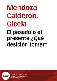 El pasado o el presente ¿Qué desición tomar? | Biblioteca Virtual Miguel de Cervantes