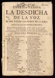 Comedia famosa. La desdicha de la voz / de Don Pedro Calderón de la Barca | Biblioteca Virtual Miguel de Cervantes