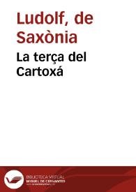 Portada:La terça del Cartoxá / [Ludolphus de Saxonia ; trelladat de lati e romanc per ... Corella]