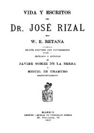 Vida y escritos del Dr. José Rizal / por W.E. Retana ; edición ilustrada con fotograbados; prólogo y epílogo de Javier Gómez de la Serna y Miguel de Unamuno