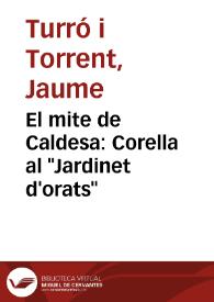 Portada:El mite de Caldesa: Corella al \"Jardinet d'orats\" / Jaume Turró i Torrent