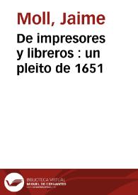Portada:De impresores y libreros : un pleito de 1651 / Jaime Moll Roqueta