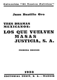 Portada:Tres dramas mexicanos: Los que vuelven, Masas, Justicia, S.A. / Juan Bustillo Oro