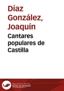 Portada:Cantares populares de Castilla / de Narciso Alonso Cortés [recopilador] ; Joaquín Díaz ; composición de intermedios y arreglos, Javier Coble