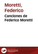 Canciones de Federico Moretti / arreglos, Joaquín Díaz y Javier Coble | Biblioteca Virtual Miguel de Cervantes