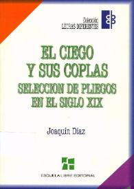 Portada:El ciego y sus coplas : selección de pliegos en el siglo XIX / Joaquín Díaz