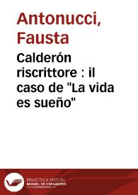 Portada:Calderón riscrittore : il caso de \"La vida es sueño\" / Fausta Antonucci