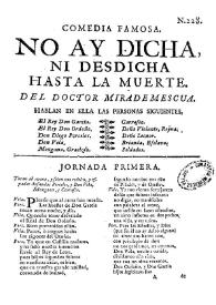 Comedia famosa, No ay dicha ni desdicha hasta la muerte / del Doctor Mirademescua [sic] | Biblioteca Virtual Miguel de Cervantes