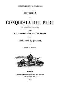 Portada:Historia de la conquista del Perú: con observaciones preliminares sobre la civilización de los incas / por Guillermo H. Prescott