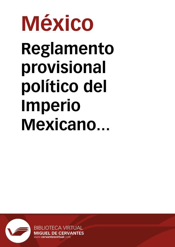 Reglamento provisional político del Imperio Mexicano de 1822 | Biblioteca Virtual Miguel de Cervantes