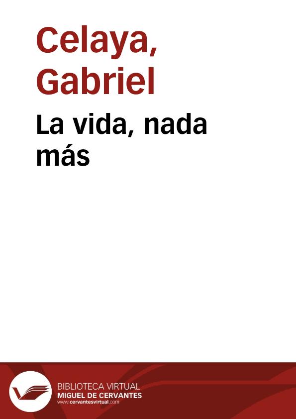 La vida, nada más / Gabriel Celaya | Biblioteca Virtual Miguel de Cervantes