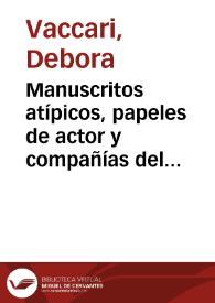 Portada:Manuscritos atípicos, papeles de actor y compañías del siglo XVI / Debora Vaccari