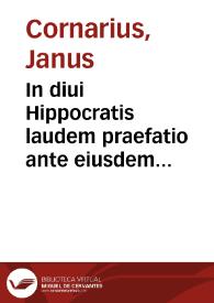 In diui Hippocratis laudem praefatio ante eiusdem Prognostica