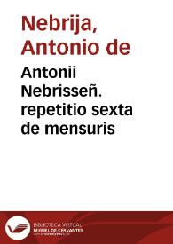 Portada:Antonii Nebrisseñ. repetitio sexta de mensuris