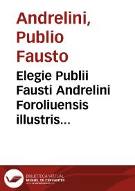 Elegie Publii Fausti Andrelini Foroliuensis illustris poete recognite. | Biblioteca Virtual Miguel de Cervantes