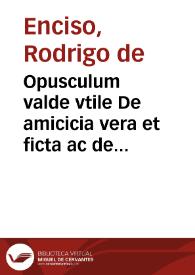 Opusculum valde vtile De amicicia vera et ficta ac de eius signis | Biblioteca Virtual Miguel de Cervantes