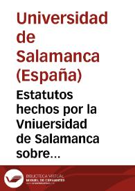 Portada:Estatutos hechos por la Vniuersidad de Salamanca sobre la orden que se ha de tener en las lecturas que han de leer los cathedraticos, assi de propiedad como de cathedrillas