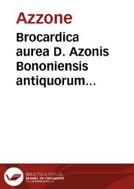 Portada:Brocardica aurea D. Azonis Bononiensis antiquorum iuris consultorum facile principis