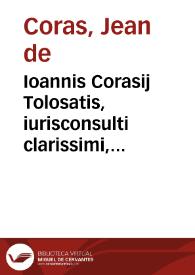 Ioannis Corasij Tolosatis, iurisconsulti clarissimi, In uniuersam sacerdotiorum materiam, erudita sanè, ac luculenta paraphrasis ... :