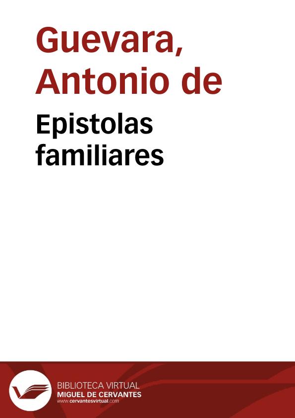 Epistolas familiares | Biblioteca Virtual Miguel de Cervantes