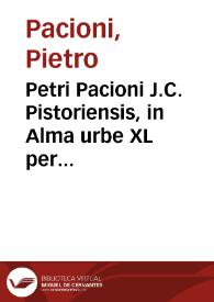 Portada:Petri Pacioni J.C. Pistoriensis, in Alma urbe XL per annos advocati ... Selectae allegationes civiles et canonicae ;