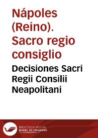 Decisiones Sacri Regii Consilii Neapolitani | Biblioteca Virtual Miguel de Cervantes