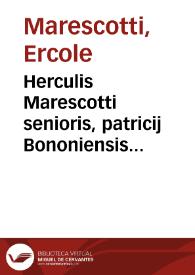 Herculis Marescotti senioris, patricij Bononiensis iurisconsulti clarissimi, Variarum resolutionum liber primus et secundus