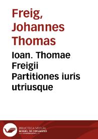 Portada:Ioan. Thomae Freigii Partitiones iuris utriusque