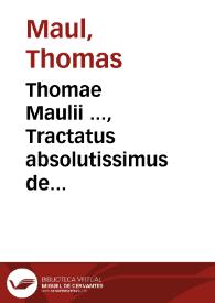 Thomae Maulii ..., Tractatus absolutissimus de locatione conductione | Biblioteca Virtual Miguel de Cervantes