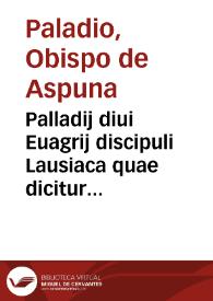Palladij diui Euagrij discipuli Lausiaca quae dicitur historia. Et Theodoreti episcopi Cyri Theophilès, id est, Religiosa historia :