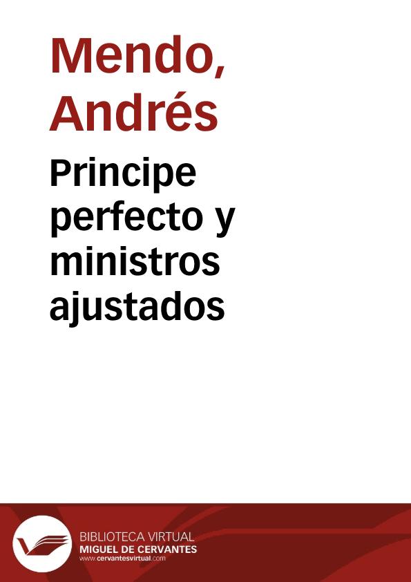 Principe perfecto y ministros ajustados | Biblioteca Virtual Miguel de Cervantes