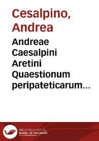 Portada:Andreae Caesalpini Aretini Quaestionum peripateticarum lib. V ... ;