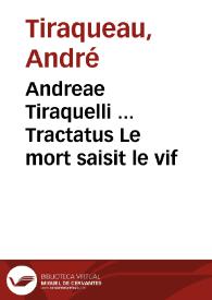 Portada:Andreae Tiraquelli ... Tractatus Le mort saisit le vif