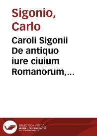 Portada:Caroli Sigonii De antiquo iure ciuium Romanorum, Italiae, prouinciarum, ac Romanae iurisprudentiae iudiciis, libri XI ;