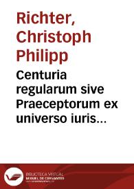 Portada:Centuria regularum sive Praeceptorum ex universo iuris tam canonici quam civilis corpore sparsim desumptorum