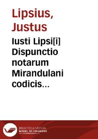 Iusti Lipsi[i] Dispunctio notarum Mirandulani codicis ad Cor. Tacitum