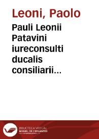 Portada:Pauli Leonii Patavini iureconsulti ducalis consiliarii In difficillimum totius legis Gallus, ff. de Liber. et Posthum Contextum Scholia