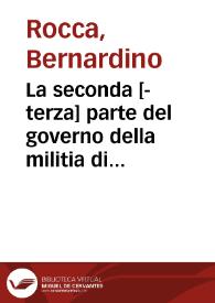 Portada:La seconda [-terza] parte del governo della militia di M. Bernardino Rocca Piacentino