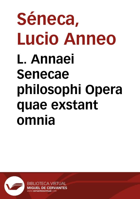 L. Annaei Senecae philosophi Opera quae exstant omnia | Biblioteca Virtual Miguel de Cervantes