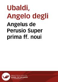 Portada:Angelus de Perusio Super prima ff. noui